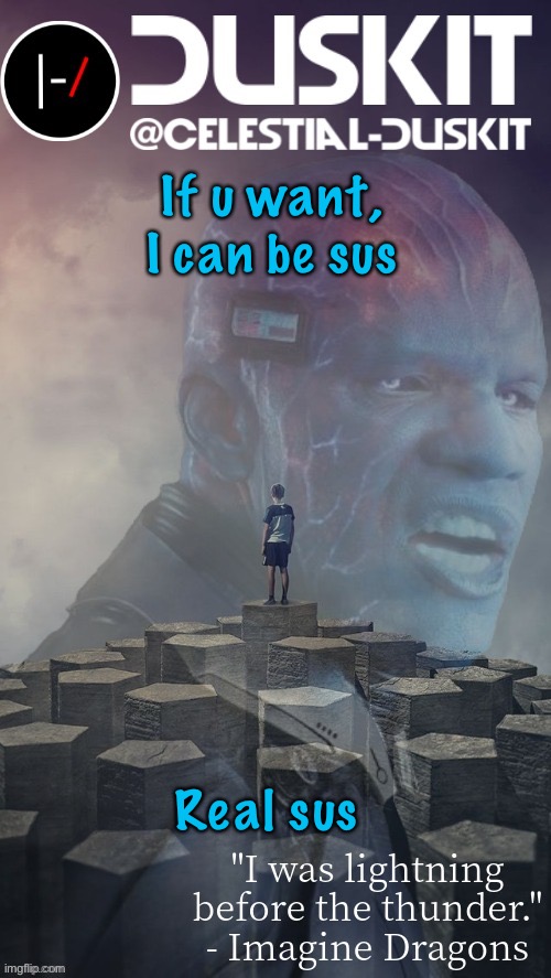 Please use discretion when your messing with the message man | If u want, I can be sus; Real sus | image tagged in duskit s night visions ft electro temp thx foxy | made w/ Imgflip meme maker