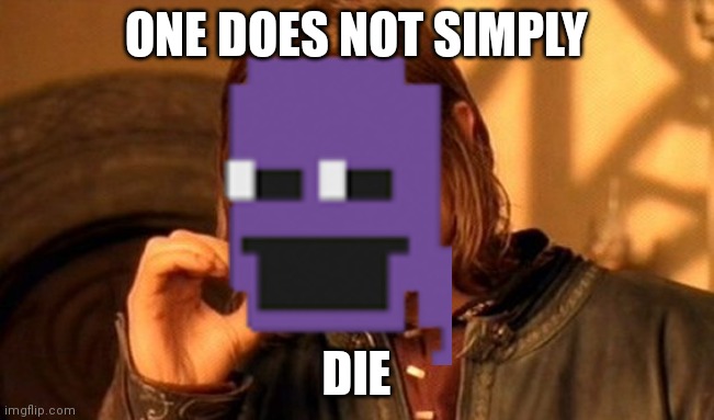 ONE DOES NOT SIMPLY; DIE | made w/ Imgflip meme maker