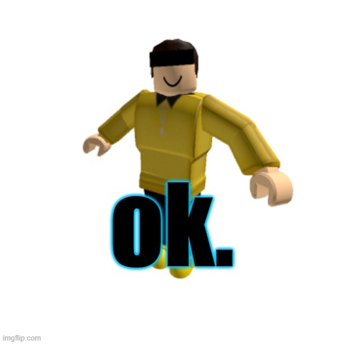 ok. | made w/ Imgflip meme maker