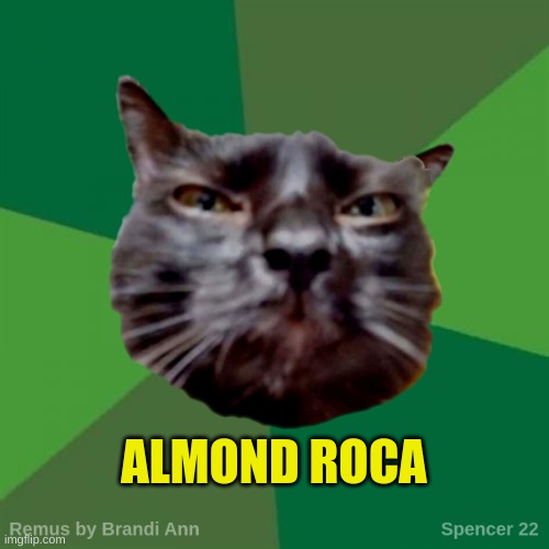 Remus | ALMOND ROCA | image tagged in remus | made w/ Imgflip meme maker