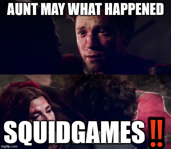 AUNT MAY SQUID GAMES | SQUIDGAMES‼️ | image tagged in spoilers,no way home,squid game,spiderman,aunt may | made w/ Imgflip meme maker