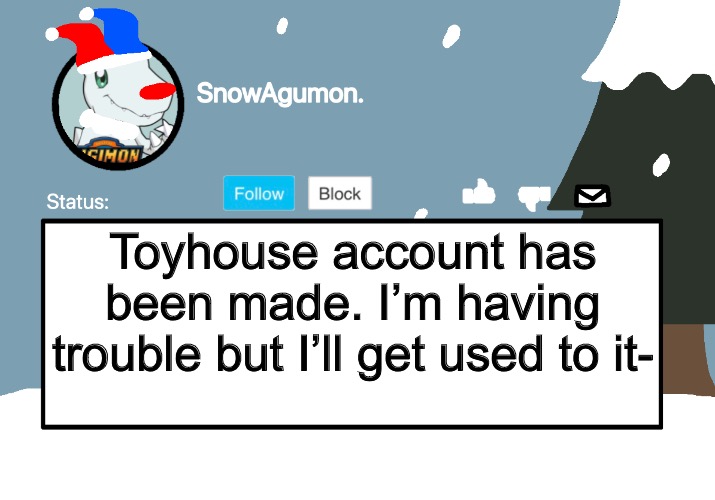 SnowAgumon Clown | Toyhouse account has been made. I’m having trouble but I’ll get used to it- | image tagged in snowagumon clown | made w/ Imgflip meme maker