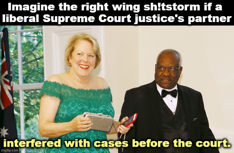 Tupperware is firmer than a conservative's ethics. | Imagine the right wing sh!tstorm if a 
liberal Supreme Court justice's partner; interfered with cases before the court. | image tagged in supreme court,clarence,thomas,wife,conflict,interest | made w/ Imgflip meme maker
