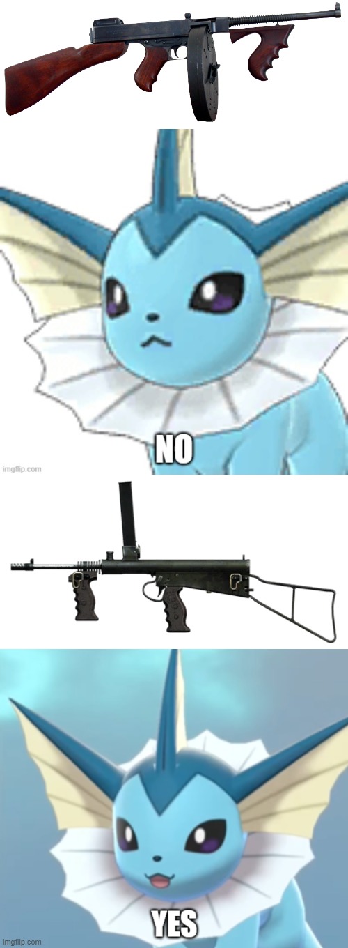 me when | image tagged in vaporeon no,owen gun,vaporeon yes | made w/ Imgflip meme maker