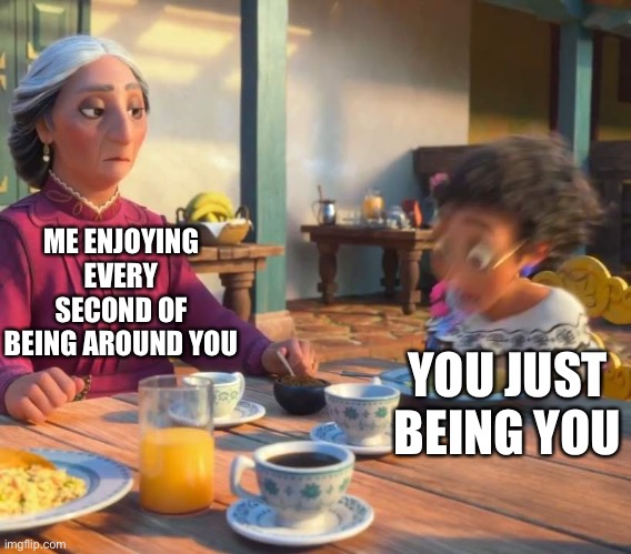 I seriously think you are the most hilarious person ever | ME ENJOYING EVERY SECOND OF BEING AROUND YOU; YOU JUST BEING YOU | image tagged in mirabel headbang,wholesome | made w/ Imgflip meme maker