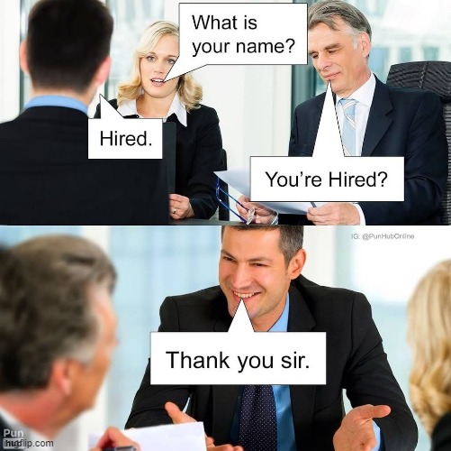 image tagged in memes,you're hired,job | made w/ Imgflip meme maker