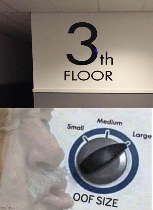 3 t h f l o  o r | image tagged in oof size large | made w/ Imgflip meme maker