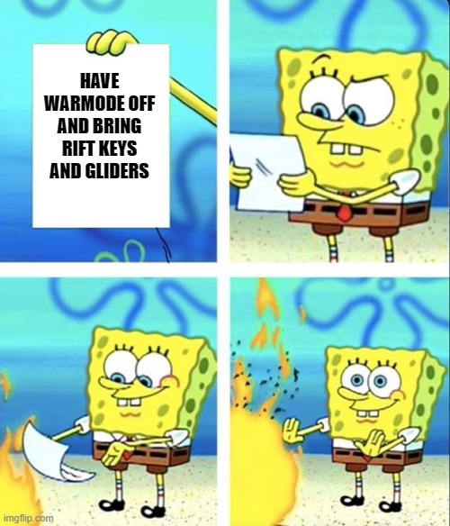 Spongebob yeet | HAVE WARMODE OFF AND BRING RIFT KEYS AND GLIDERS | image tagged in spongebob yeet | made w/ Imgflip meme maker