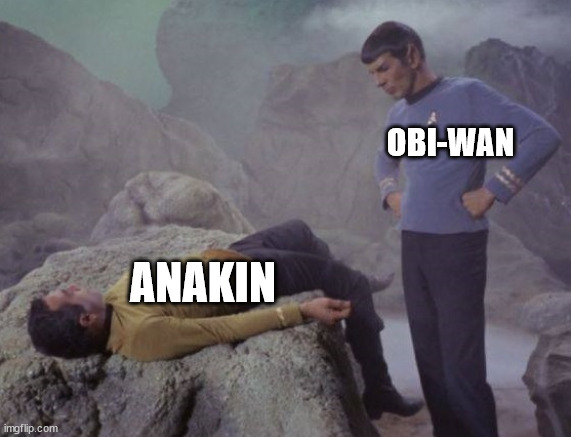 defeat star trek | OBI-WAN; ANAKIN | image tagged in defeat star trek | made w/ Imgflip meme maker