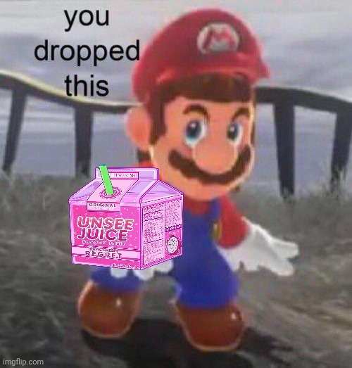 Me when I see amogus and sus things | image tagged in mario you dropped this,unsee juice | made w/ Imgflip meme maker