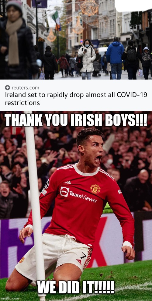 Ehehe siuuu | THANK YOU IRISH BOYS!!! WE DID IT!!!!! | image tagged in ireland,coronavirus,covid-19,siuuu,memes | made w/ Imgflip meme maker