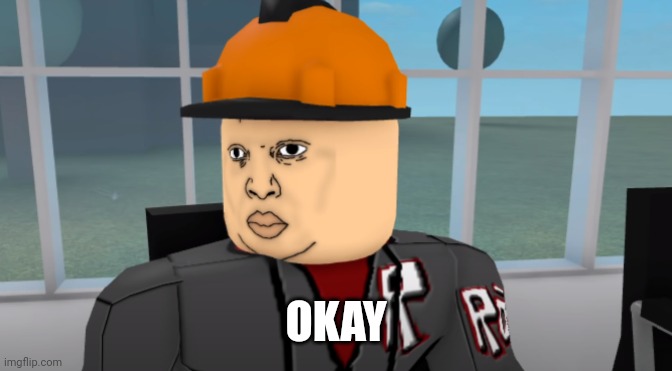 Bruh | OKAY | image tagged in bruh | made w/ Imgflip meme maker
