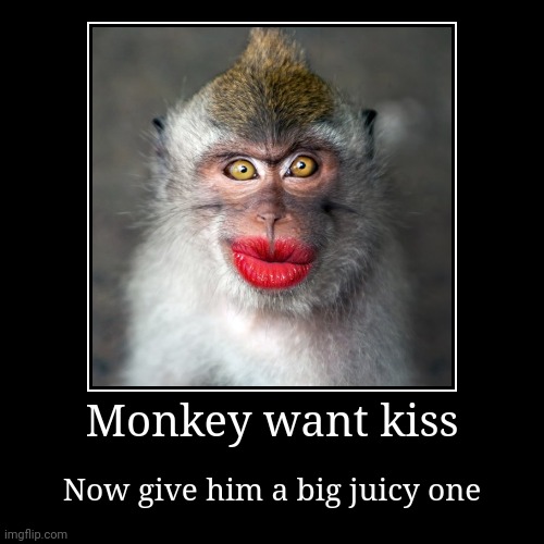 Smooch! | image tagged in funny,demotivationals,monkeykiss | made w/ Imgflip demotivational maker