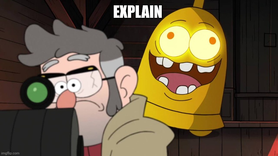 EXPLAIN | made w/ Imgflip meme maker