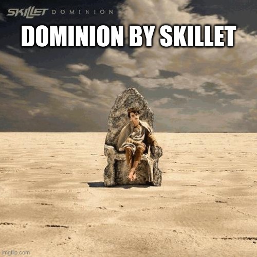 Skillet Dominion Album Cover | DOMINION BY SKILLET | image tagged in skillet dominion album cover | made w/ Imgflip meme maker