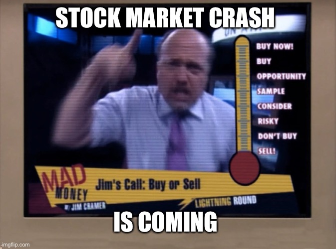 Jim Cramer MAD MONEY Jimmy Chill | STOCK MARKET CRASH IS COMING | image tagged in jim cramer mad money jimmy chill | made w/ Imgflip meme maker
