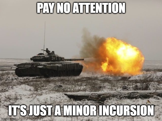 President Shit Stain | PAY NO ATTENTION; IT'S JUST A MINOR INCURSION | image tagged in president shit stain,dumb fuck,hope you fucking get covid,idiot bastard,go fuck yourself brandon | made w/ Imgflip meme maker