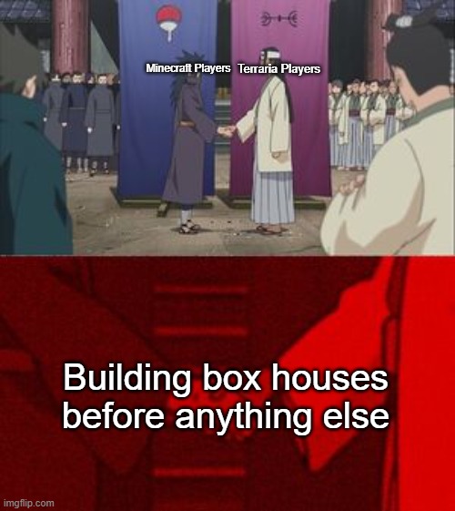 Something the two have in common | Terraria Players; Minecraft Players; Building box houses before anything else | image tagged in anime handshake,handshake,shaking hands,terraria,minecraft,box | made w/ Imgflip meme maker