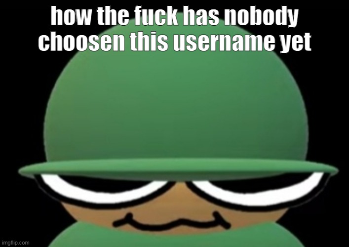 this is meri lmao | how the fuck has nobody choosen this username yet | image tagged in brobgonal | made w/ Imgflip meme maker