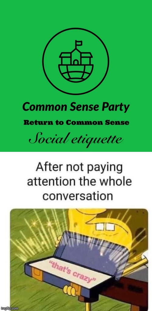 — Rules to live by — | image tagged in common sense party social etiquette,common,sense,party,social,etiquette | made w/ Imgflip meme maker