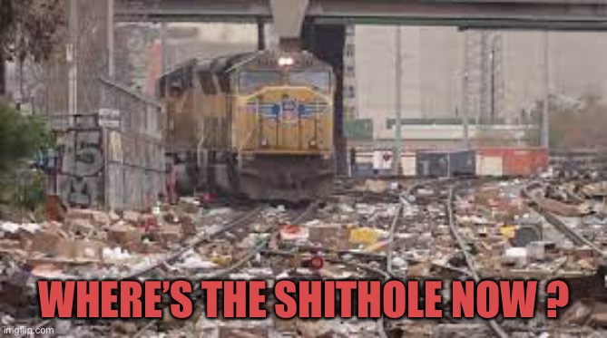 WHERE’S THE SHITHOLE NOW ? | made w/ Imgflip meme maker
