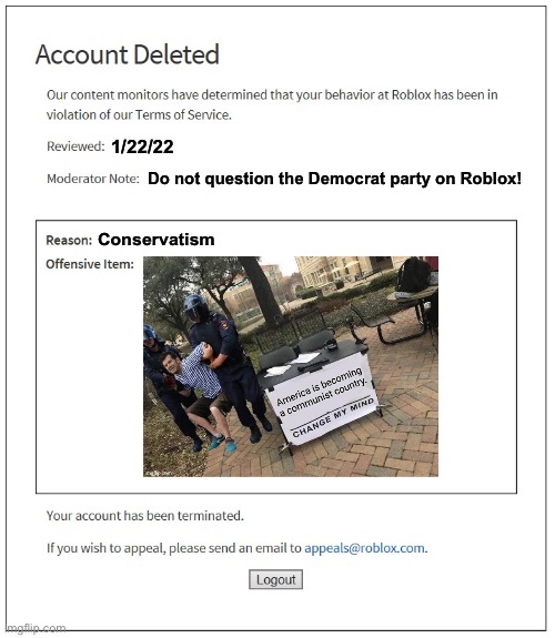 banned from ROBLOX | 1/22/22; Do not question the Democrat party on Roblox! Conservatism | image tagged in memes,banned from roblox,libtards,oh wow are you actually reading these tags | made w/ Imgflip meme maker