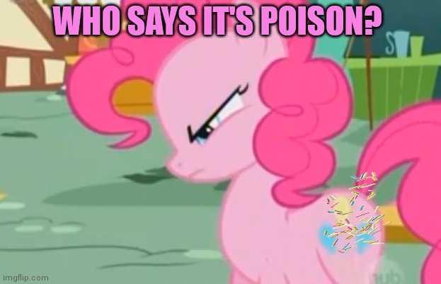 WHO SAYS IT'S POISON? | made w/ Imgflip meme maker