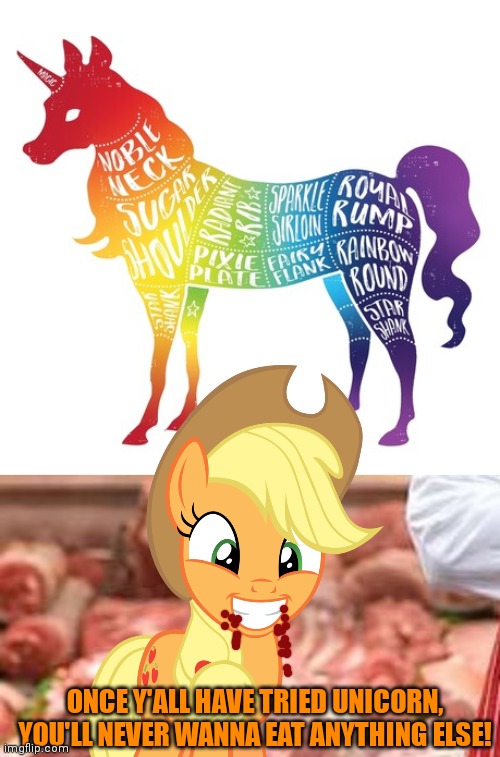 Ponyville butcher shop | ONCE Y'ALL HAVE TRIED UNICORN, YOU'LL NEVER WANNA EAT ANYTHING ELSE! | image tagged in butcher,shop,mlp,applejack,fresh,meat | made w/ Imgflip meme maker