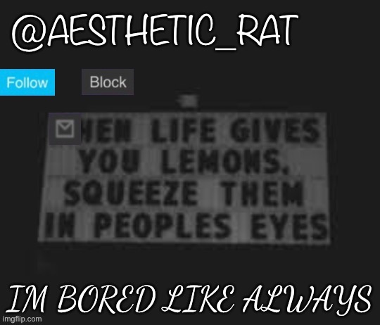 Aesthetic_Rat | IM BORED LIKE ALWAYS | image tagged in aesthetic_rat | made w/ Imgflip meme maker