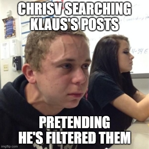 Vein forehead guy | CHRISV SEARCHING KLAUS'S POSTS; PRETENDING HE'S FILTERED THEM | image tagged in vein forehead guy | made w/ Imgflip meme maker