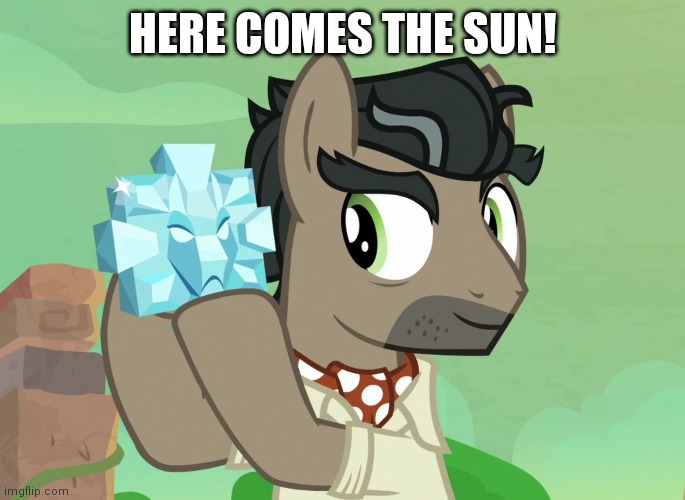 HERE COMES THE SUN! | image tagged in my little pony | made w/ Imgflip meme maker