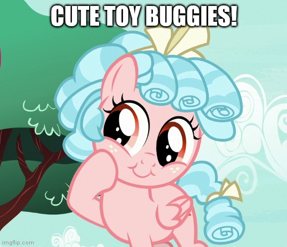 CUTE TOY BUGGIES! | made w/ Imgflip meme maker