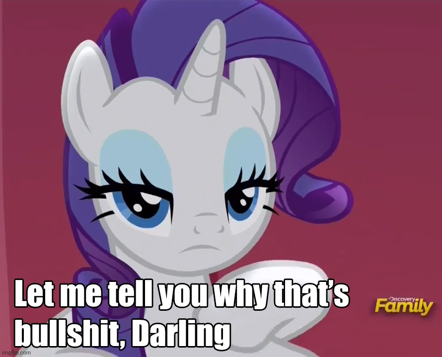 image tagged in let me tell you why,rarity,bullshit,funny,memes,my little pony | made w/ Imgflip meme maker