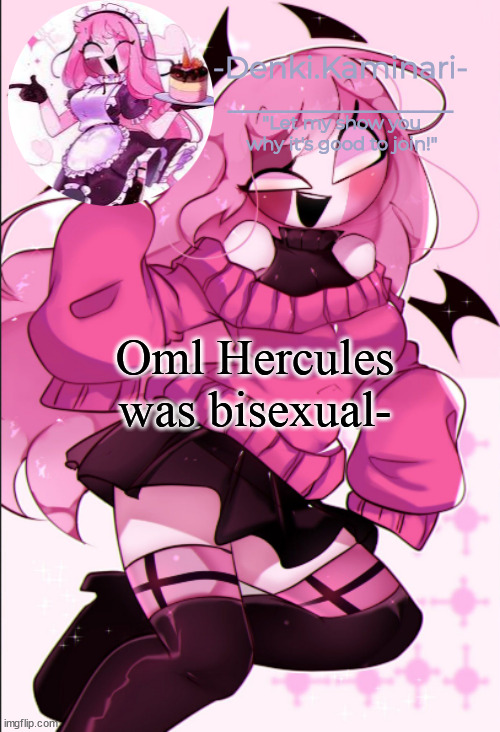 He had like 4 wifes and 4 husbands/boyfriends | Oml Hercules was bisexual- | image tagged in sarv temp | made w/ Imgflip meme maker
