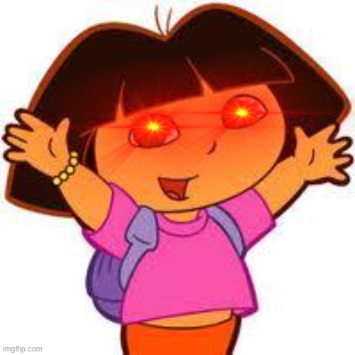 Dora | image tagged in dora | made w/ Imgflip meme maker