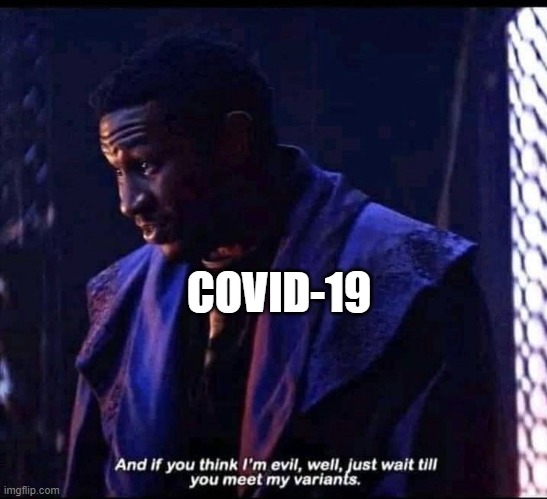 COVID in a nutshell | COVID-19 | image tagged in variants | made w/ Imgflip meme maker