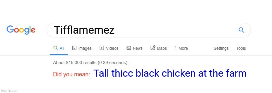 Chicken | Tifflamemez; Tall thicc black chicken at the farm | image tagged in did you mean,imgflip user,tall,thicc,chicken,memes | made w/ Imgflip meme maker
