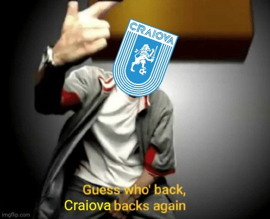 Universitatea Craiova 1-0 Rapid Bucuresti | Craiova | image tagged in guess who's back back again,craiova,rapid,liga 1,fotbal,memes | made w/ Imgflip meme maker
