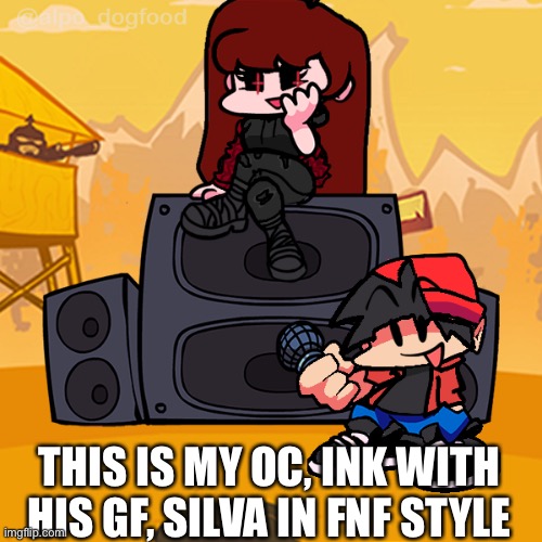 THIS IS MY OC, INK WITH HIS GF, SILVA IN FNF STYLE | image tagged in oc | made w/ Imgflip meme maker