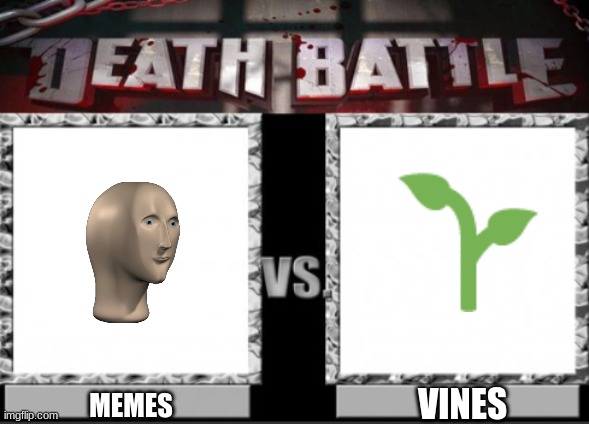 it's time for a Death Battlllllllllllllllle!!!!! | VINES; MEMES | image tagged in db | made w/ Imgflip meme maker