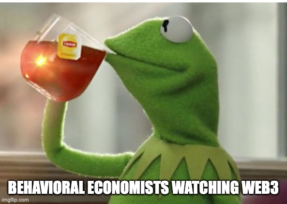 BEHAVIORAL ECONOMISTS WATCHING WEB3 | made w/ Imgflip meme maker