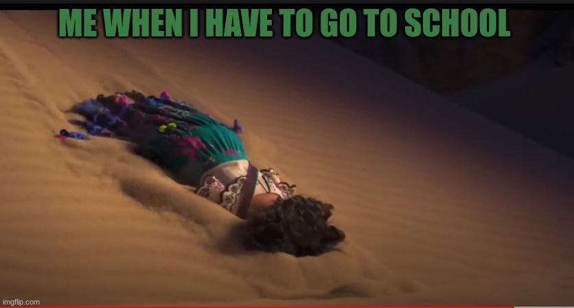 D: | ME WHEN I HAVE TO GO TO SCHOOL | made w/ Imgflip meme maker