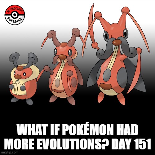 Check the tags Pokemon more evolutions for each new one. | WHAT IF POKÉMON HAD MORE EVOLUTIONS? DAY 151 | image tagged in memes,blank transparent square,pokemon more evolutions,kricketot,pokemon,why are you reading this | made w/ Imgflip meme maker