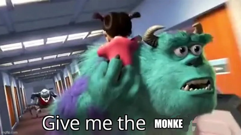 Give me the child | MONKE | image tagged in give me the child | made w/ Imgflip meme maker