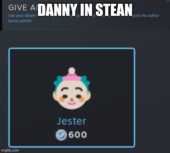 Clown award | DANNY IN STEAN | image tagged in clown award | made w/ Imgflip meme maker
