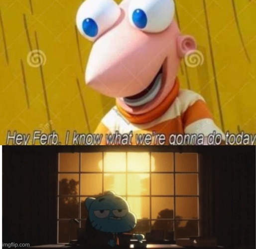 image tagged in hey ferb,i think we all know where this is going | made w/ Imgflip meme maker