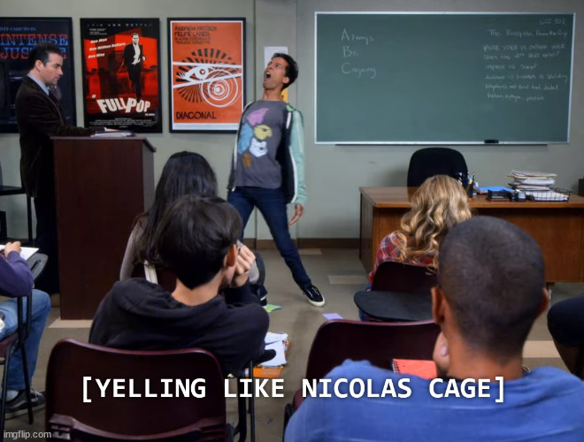 Yelling like Nicholas Cage | image tagged in nicholas cage | made w/ Imgflip meme maker