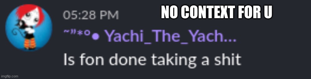 NO CONTEXT FOR U | made w/ Imgflip meme maker