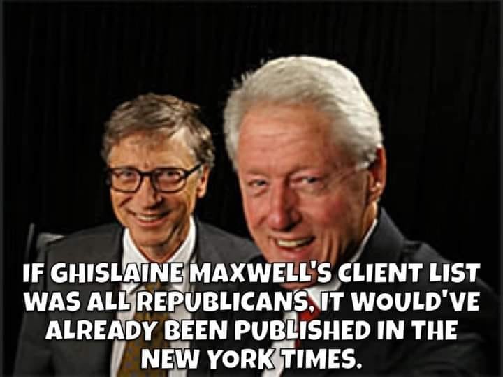 If Ghislaine Maxwell's Pimp List was all Republicans, it would have already been published in the New York Times | image tagged in liberal hypocrisy,lamestream media,msm lies,biased media,ghislaine maxwell,epsteins island | made w/ Imgflip meme maker
