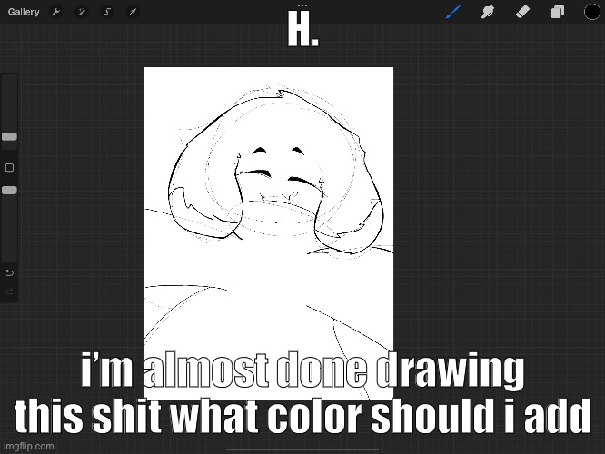 H. | H. i’m almost done drawing this shit what color should i add | made w/ Imgflip meme maker